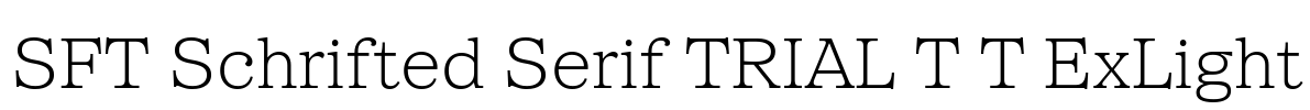 SFT Schrifted Serif TRIAL T T ExLight Font Image