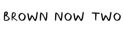BROWN NOW TWO Font Image