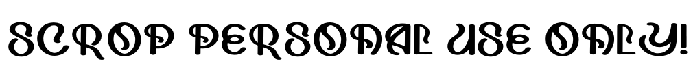 Scrop PERSONAL USE ONLY! Font Image