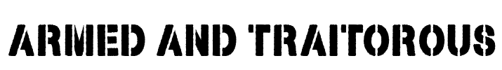 Armed and Traitorous Font Image