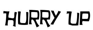 Hurry Up Font Image