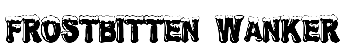 Frostbitten Wanker Font Image