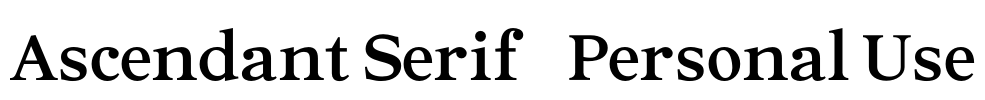 Ascendant Serif - Personal Use
