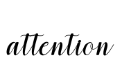 attention