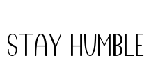 Stay Humble Font Image