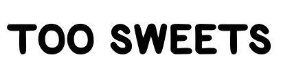 TOO SWEETS