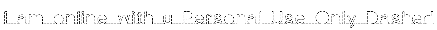 I am online with u Personal Use Only Dashed Font Image