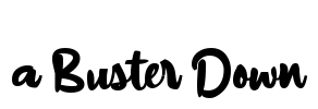 a Buster Down