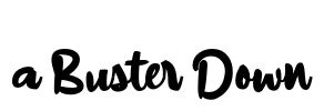 a Buster Down
