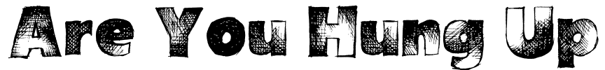 Are You Hung Up Font Image