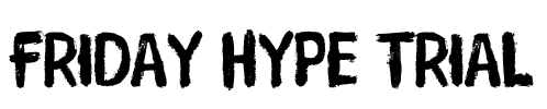 Friday Hype Trial