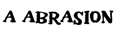 a Abrasion